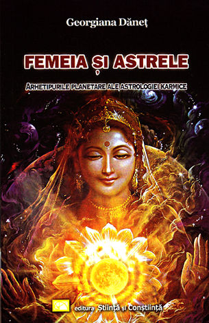 Femeia şi astrele  - arhetipurile planetare ale astrologiei karmice 
