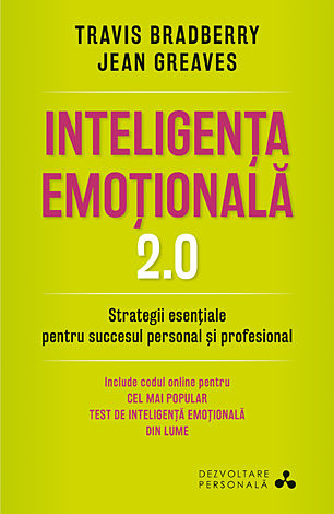 Inteligenţa emoţională 2.0  - strategii esenţiale pentru succesul personal şi profesional 