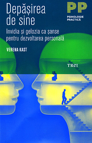 Depăşirea de sine  - invidia şi gelozia ca şanse pentru dezvoltarea personală 
