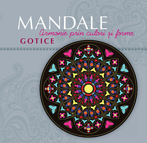 Mandale gotice  - armonie prin culori si forme 