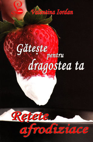 Găteşte pentru dragostea ta  - reţete afrodiziace 