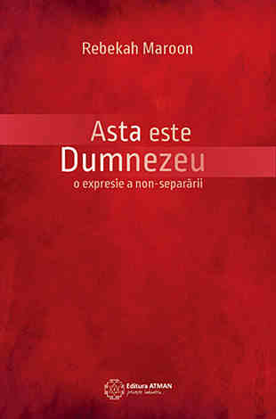 Asta este Dumnezeu  - o expresie a non-separării 