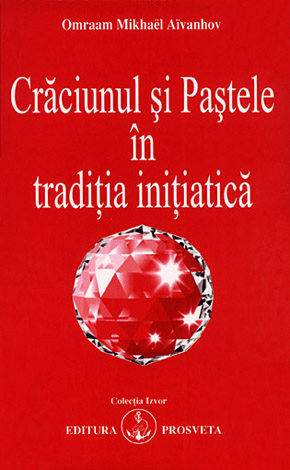 Crăciunul şi Paştele în tradiţia iniţiatică 
