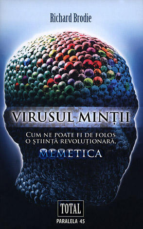 Virusul minţii  - cum ne poate fi de folos o ştiinţă revoluţionară, memetica 