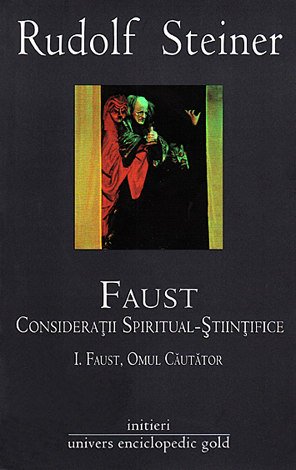 Faust - consideraţii spiritual-ştiinţifice - vol. I+II  - I - Faust, omul căutător; II - Problema Faust 