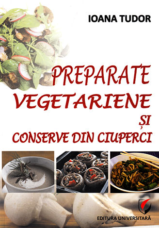 Preparate vegetariene şi conserve din ciuperci 