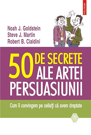 50 de secrete ale artei persuasiunii  - cum îi convingem pe ceilalţi ca avem dreptate 
