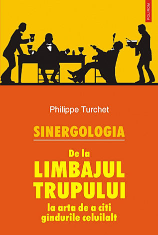 Sinergologia  - de la limbajul trupului la arta de a citi gîndurile celuilalt 