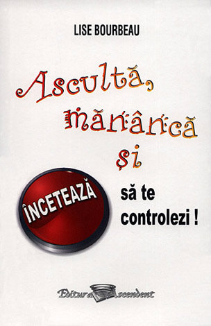 Ascultă, mănâncă şi încetează să te controlezi! 