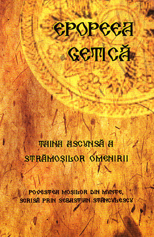 Epopeea getică  - taina ascunsă a strămoşilor omenirii 