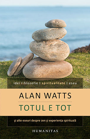 Totul e tot şi alte eseuri despre zen şi experienţa spirituală 