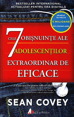 Cele 7 obişnuinţe ale adolescenţilor extraordinar de eficace  - ghidul fundamental pentru succes al adolescenţilor 