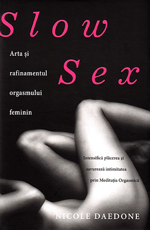 Slow sex  - arta şi rafinamentul orgasmului feminin 
