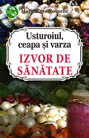 Usturoiul, ceapa şi varza  - izvor de sănătate 