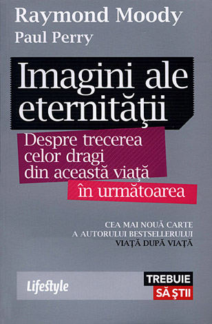 Imagini ale eternităţii  - despre trecerea celor dragi din această viaţă în următoarea 