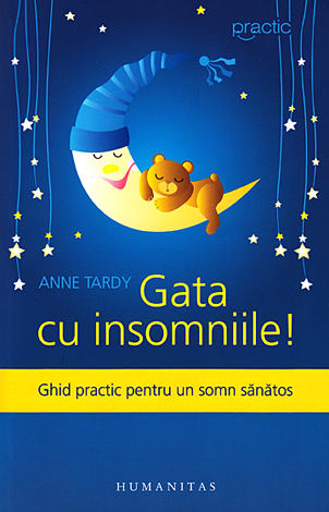 Gata cu insomniile!  - ghid practic pentru un somn sănătos 