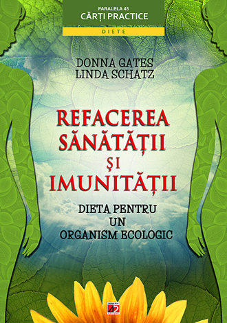Refacerea sănătăţii şi imunităţii  - dieta pentru un organism ecologic 