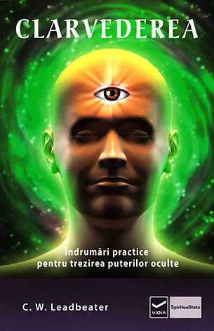 Clarvederea  - îndrumări practice pentru trezirea puterilor oculte 