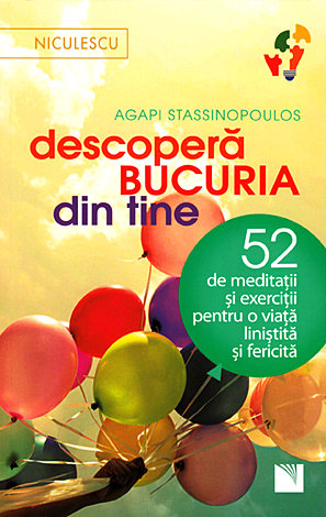 Descoperă bucuria din tine  - 52 de meditaţii şi exerciţii pentru o viaţă liniştită şi fericită 