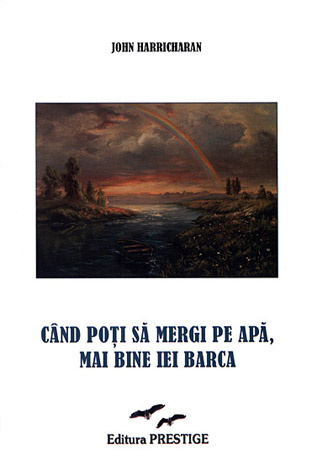 Când poţi să mergi pe apă, mai bine iei barca  - o călătorie triumfătoare a descoperirii de sine care va schimba modul în care priviţi lumea 