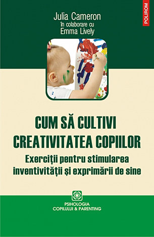 Cum să cultivi creativitatea copiilor  - exercitii pentru stimularea inventivitatii si exprimarii de sine 