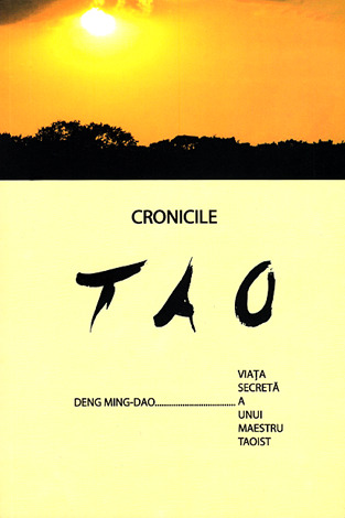 Cronicile Tao  - viaţa secretă a unui maestru taoist 