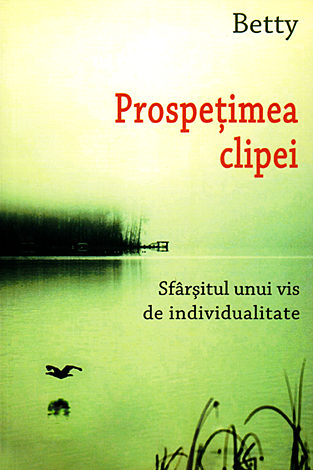 Prospeţimea clipei  - sfârşitul unui vis de individualitate 