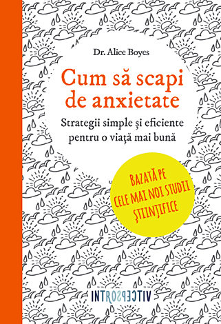 Cum să scapi de anxietate  - strategii simple şi eficiente pentru o viaţă mai bună 