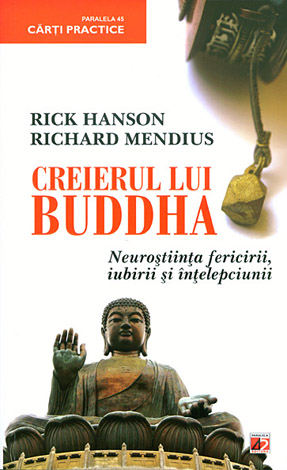 Creierul lui Buddha  - neuroştiinţa fericirii, iubirii şi înţelepciunii 