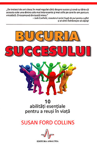 Bucuria succesului  - 10 abilităţi esenţiale pentru a reuşi în viaţă 