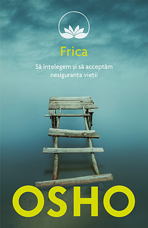 Frica  - să înţelegem şi să acceptăm nesiguranţa vieţii 