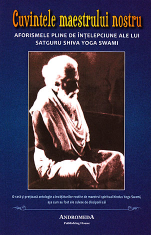 Cuvintele maestrului nostru  - aforismele pline de înţelepciune ale lui Satguru Shiva Yoga Swami 