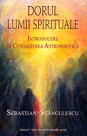 Dorul lumii spirituale  - o introducere în cunoaşterea antroposofică 