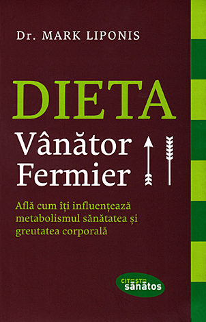 Dieta vânător-fermier  - află cum îţi influenţează metabolismul sănătatea şi greutatea corporală 