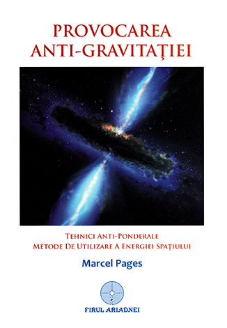 Provocarea anti-gravitaţiei  - tehnici anti-ponderale - metode de utilizare a energiei spaţiului 