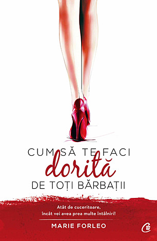 Cum să te faci dorită de toţi bărbaţii  - atât de cuceritoare, încât vei avea prea multe întâlniri! 