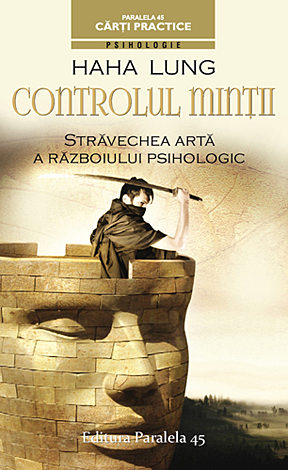 Controlul minţii  - străvechea artă a războiului psihologic 