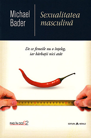 Sexualitatea masculină  - de ce femeile nu o înţeleg, iar bărbaţii nici atât 