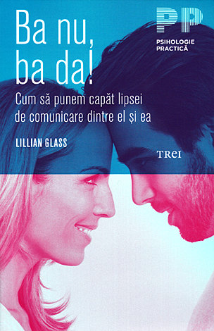 Ba nu, ba da!  - cum să punem capăt lipsei de comunicare dintre el şi ea 