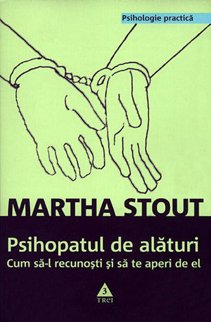 Psihopatul de alături  - cum să-l recunoşti şi să te aperi de el 
