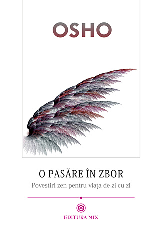 O pasăre în zbor  - povestiri zen pentru viaţa de zi cu zi 