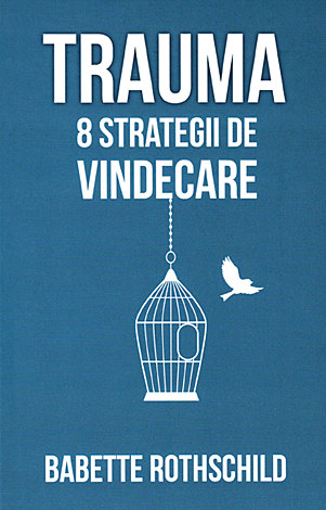Trauma  - 8 strategii de vindecare 