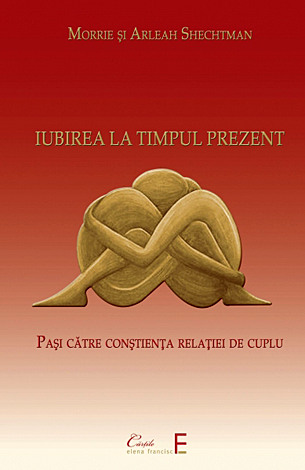 Iubirea la timpul prezent  - cum să ai o căsnicie cu multă intimitate şi efort puţin 