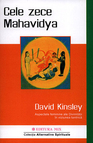 Cele zece Mahavidya  - aspectele feminine ale Divinităţii în viziunea tantrică 