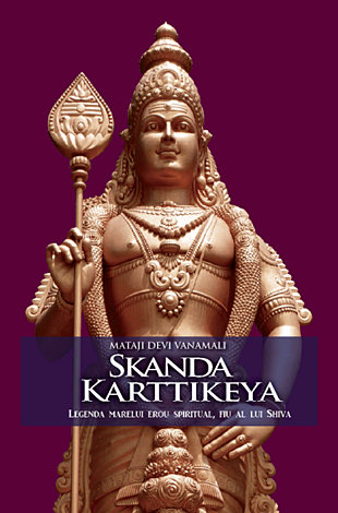 Skanda Karttikeya  - legenda marelui erou spiritual, fiu al lui Shiva 