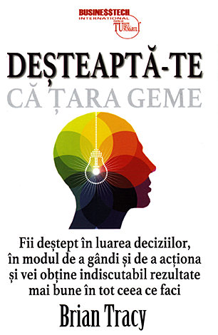 Deşteaptă-te că ţara geme  - fii deştept în luarea deciziilor, în modul de a gândi şi de a acţiona şi vei obţine indiscutabil rezultate mai bune în tot ceea ce faci 