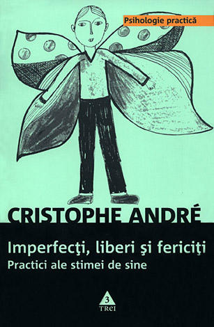 Imperfecţi, liberi şi fericiţi  - practici ale stimei de sine 