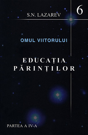 Educaţia părinţilor - partea a patra  - seria omul viitorului - cartea a şasea 