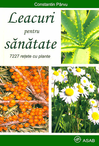 Leacuri pentru sănătate  - 7227 reţete cu plante 