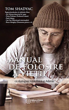 Manual de folosire a vieţii  - cu dialoguri între Frică şi Adevăr 